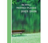 2025-2026 Be Still Monthly Planner | Psalm 46:10: Reflect, Rest, and Recenter in God | 2025 January through December 2026
