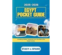 2025-2026 EGYPT POCKET GUIDE: Unveiling Hidden Treasures from the Nile to the Desert Sands.
