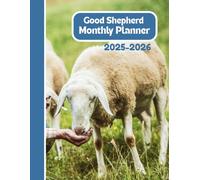2025-2026 Good Shepherd Monthly Planner | John 10:11: Led by Grace, Organized by Purpose | 2025 January through December 2026
