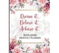 2025-2026 Monthly Planner: Dream It, Believe It, Achieve It - Two Year Calendar From January 2025 to December 2026