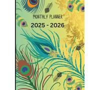 2025-2026 Monthly Planner in a pretty Peacock design, Elegant 2-Year Calendar with Notes, Important Dates, Birthdays, Priorities: A vibrant, artistic ... to keep your life beautifully on track