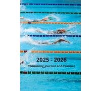 2025-2026 Swimming Journal and Planner: 120-Page Swimming Diary & Meet Calendar, Track Practice, Meet Results, Personal Bests | Novice, Age Group, ... Masters | Short & Long Course, Open Water