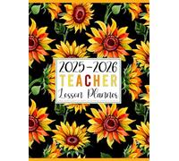 2025-2026 Teacher Lesson Planner: Academic Year Monthly and Weekly Class Organizer | Grade and Record Book for Educators July 2025-June 2026 (Pretty Sunflowers Cover)