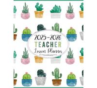 2025-2026 Teacher Lesson Planner: Monthly and Weekly Class Organizer | Grade and Record Book / July 2025-June 2026 Academic Year (Cute Cacti Design)