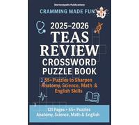 2025-2026 TEAS Review Crossword Puzzle Book, Cramming Made Fun: 55+ puzzles to sharpen Anatomy, Science, Math and English skills, 6x9inches 121 pages, Cramming Made Fun - Study Smarter, Stress Less!