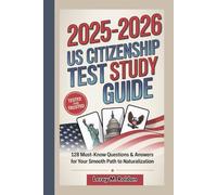 2025-2026 US CITIZENSHIP TEST STUDY GUIDE: 128 Must-Know Questions & Answers for Your Smooth Path to Naturalization.