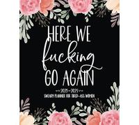 2025-2029 Monthly Planner 5 Year Calendar: Here We Fucking Go Again - A Sweary Organizer to Keep You on Track and Organized