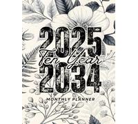 2025 -2034 Ten year monthly planner: 10 Year Calendar Schedule Agenda and Organizer January 2025 to December 2034 with holidays Vintage Floral