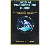 2025 AI Engineering Guide: The Missing Manual for Scalable, Secure & Future-Ready AI Applications