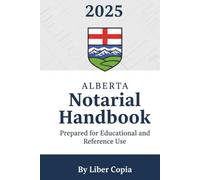 2025 Alberta Notarial Handbook: Prepared for Educational and Reference Use