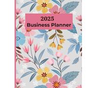 2025 Business Planner: Annual Organizer for Goal Setting, Task Management, Financial Tracking, and Project Planning