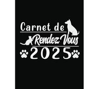 2025 Carnet de Rendez-Vous: Salon de Toilettage Agenda pro de Janvier à Décembre Chats Chiens Animaux Domestiques / 248 pages grand format / Du lundi ... 15 minutes de 8h à 22h / Espace Fournisseurs