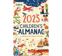 2025 Children’s Almanac: A Month-by-Month Guide to Nature, Astronomy, Sports, Science, the World and More