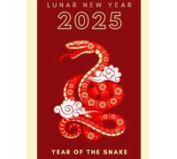2025 - Chinese New Year - Year of the snake: Year of the Snake Journal: Celebrate the Chinese New Year with Purpose and Reflection