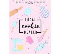 2025 Cookie Business Planner & Organizer for Home-Based Bakers | Includes Order Pages, Trackers & More: Organize Your Baking Business with Ease: Perfect for Busy Home-Based Cookiers