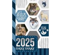 2025 Daily Diary: Hardcover / One Page Per Day / 6x9 Dated Organizer With Hourly Planner - 1 Hour Time Slots / To Do List / Notes Section / Scheduling Gift / Wolf Lover - Wildlife Animal Theme Cover