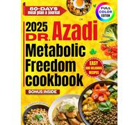 2025 Dr. Azadi Metabolic Freedom Cookbook: Easy-to-Follow Meal Plans and Recipes for Optimal Digestive Health and Blood Sugar Control
