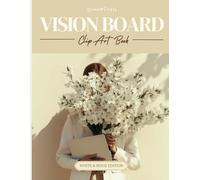 2025 DreamCraft Minimalist Aesthetic Vision Board Clip Art Book: Manifest Your Goals with 600+ No Faces White and Beige Images and Affirmations