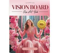 2025 DreamCraft Pink Vision Board Clip Art Book: Manifest Your New Colorful Life with a Collage of 600+ Pictures, Quotes, and Positive Affirmations