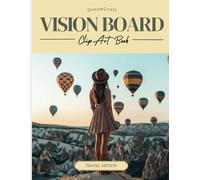 2025 DreamCraft Travel Vision Board Clip Art Book: Manifest Your Dream Vacation With a Collage of 600+ Pictures to Inspire Your Next Adventure
