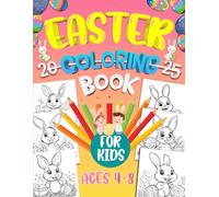2025 Easter Coloring Book For Kids Ages 4-8 Years Old: 65 Beautiful & Fun Easter Designs | Cute Bunnies, Baskets, Flowers & Eggs for Kids!