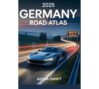 2025 Germany Road Map Atlas: Detailed City Maps, Scenic Driving Routes, Hidden Gems, Travel Tips, and Complete Roadway Coverage