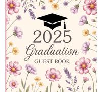 2025 Graduation Guest Book: A Keepsake Memory Log for Class of 2025 Party Guests, Graduation Sign-In Journal for Memories, Wishes, and Advice