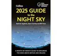 2025 Guide to the Night Sky (Britain and Ireland): A Month-By-Month Guide to Exploring the Skies Above Britain and Ireland