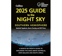 2025 Guide to the Night Sky Southern Hemisphere: A Month-by-Month Guide to Exploring the Skies Above Australia, New Zealand and South Africa