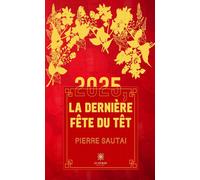 2025, la dernière fête du Têt - Pierre Sautai - Le Lys Bleu - broché - Roman