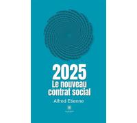 2025 - Le nouveau contrat social - Alfred Etienne - Le Lys Bleu - broché - Essai
