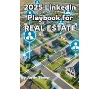2025 LinkedIn Playbook for Real Estate: How to Generate Leads, Build Authority, and Grow Your Business