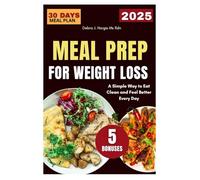 2025 Meal Prep for Weight Loss: A Simple Way to Eat Clean and Feel Better Every Day