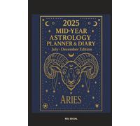 2025 Mid-Year Astrology Planner & Diary: Aries (July-December Edition): Astrological Guide, Monthly Horoscopes, Reflection & Gratitude Worksheets, ... Templates - Aries Zodiac, July-December 2025