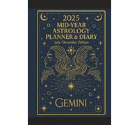 2025 Mid-Year Astrology Planner & Diary: Gemini (July-December Edition): Astrological Guide, Monthly Horoscopes, Reflection & Gratitude Worksheets, Practical Templates - Gemini Zodiac