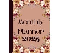 2025 Monthly Planner: A Beautiful Year of Blossoms, Balance, and Bright Days | January 2025 through December 2025