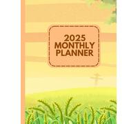 2025 Monthly Planner: Turning Goals into Achievements, One Month at a Time
