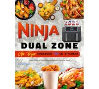 2025 Ninja Dual Zone Air Fryer Cookbook for UK Kitchens: Quick, Easy, and Nutritious Recipes for Everyday Meals