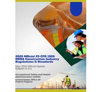 2025 Official 29 CFR 1926 OSHA Construction Industry Regulations & Standards: May 2025 Official Update, Subpart A to L