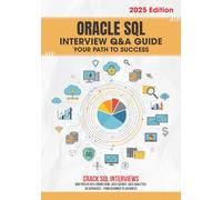 2025 Oracle SQL Interview Q&A Guide: Your Path to Success: Your Complete Guide to Acing Every Oracle SQL Interview