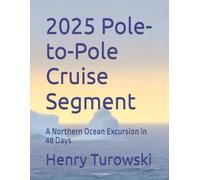 2025 Pole-to-Pole Cruise Segment: A Northern Ocean Excursion in 48 Days