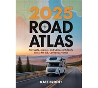 2025 RV Road Atlas: Navigate, Explore, and Camp Confidently Across the U.S., Canada & Mexico