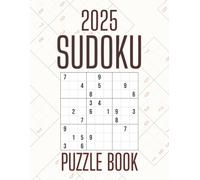 2025 Sudoku Puzzle Book: Big Book of Sudoku for 2025 | 100 Addictive Puzzles to Challenge Your Logic | With Solutions & Spacious 8.5x11 Layout | A Perfect Gift for Adults, Seniors & Thinkers
