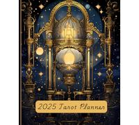 2025 Tarot Planner: A January to December Calendar. Explore Tarot for a Transformative Year While You Organize, Schedule and Track Appointments