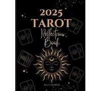 2025 Tarot Reflection Book - Daily Card Readings, Intuition Tracker & Spiritual Insights: A Guided Companion for Tarot Spreads, Personal Growth & Manifestation