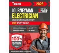 2025 Texas Journeyman Electrician Exam Prep and Study Guide: Contractor Exam Preparation & Practice Exams Based on the 2023 National Electrical Code