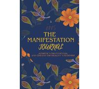 2025 The manifestation Journal: Achieve your Dreams, Align your Energy, and Create the life you Desire