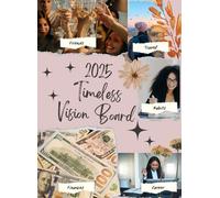 2025 Timeless Vision Board Cut-Out Clip Art Book: 450+ Extensive Collection of Empowering Pictures, Powerful Words, Affirmations and Quotes to Inspire ... Your Dream Year can be Manifested Today!