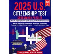 2025 U.S. Citizenship Test Crossword Puzzles: Interactive Study Guide for Naturalization Exam Preparation: Master American Government, History & ... Educational Puzzles - Complete Answer Keys