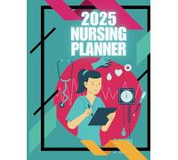 2025 Ultimate Nursing Planner: Comprehensive Organizer for Nursing Students with Calendars, Trackers, Lesson Planners, and 25 More unique pages